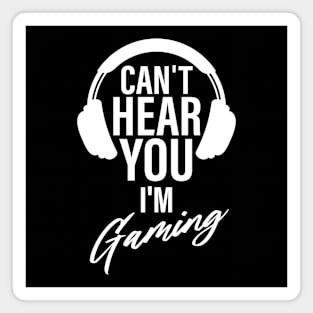 Can't here you I’m Gaming Video Gamer Shirt for Video Game Lover Magnet